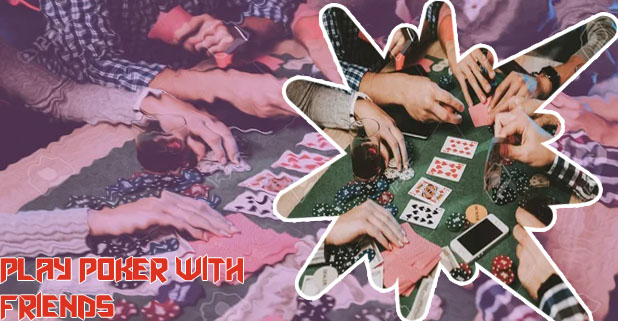 Play poker with friends online reddit